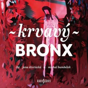 Krvavý Bronx - Kateřina Tučková, Jan Němec, Petra Soukupová, Bianca Bellová, Petra Dvořáková, Michal Sýkora, Alena Mornštajnová - audiokniha