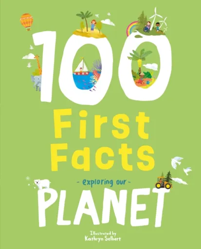 100 First Facts Exploring our Planet - Sweet Cherry Publishing