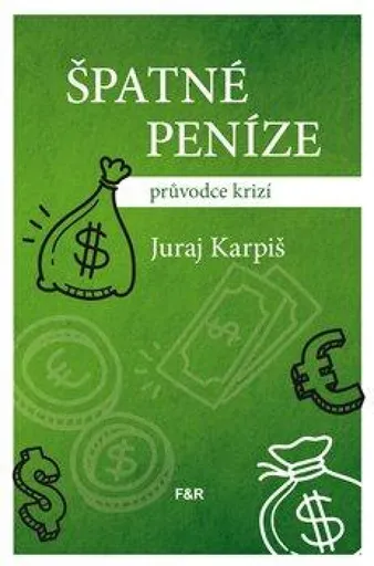 Špatné peníze - Karpiš Juraj, Andrej Kolenčík