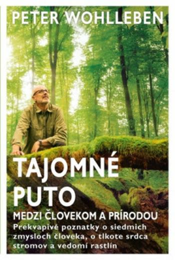 Tajomné puto medzi človekom a prírodou - Peter Wohlleben