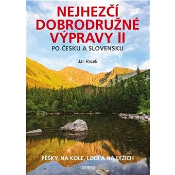Nejhezčí dobrodružné výpravy po Česku a Slovensku II (978-80-242-8339-5)