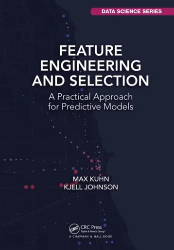 Feature Engineering and Selection - Kjell Johnson, Max Kuhn