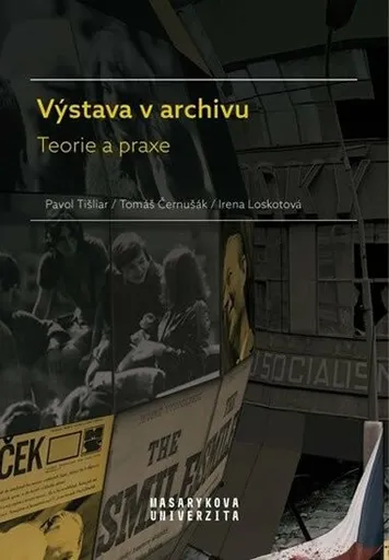 Výstava v archivu - Pavol Tišliar, Tomáš Černušák, Irena Loskotová
