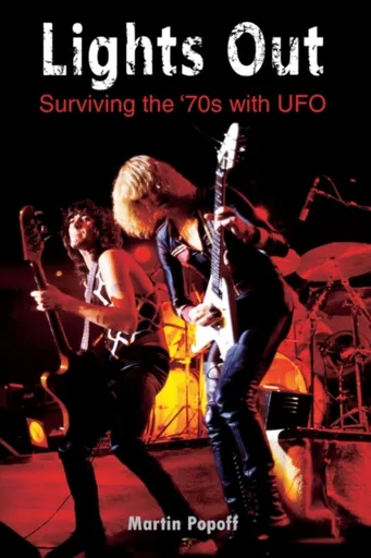 Lights Out: Surviving the '70s with UFO - Martin Popoff