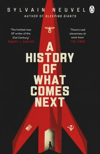 A History of What Comes Next - Sylvain Neuvel