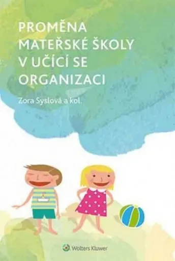 Proměna mateřské školy v učící se organizaci - Zora Syslová, Lucie Štěpánková