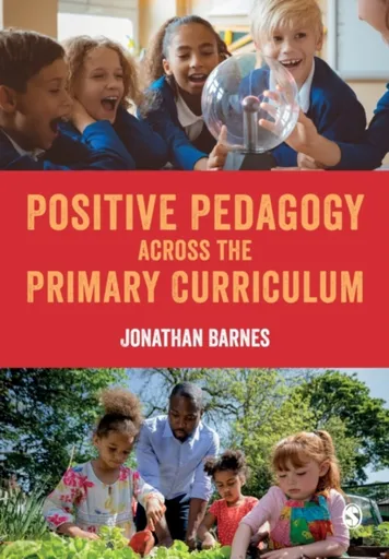 Positive Pedagogy across the Primary Curriculum - Barnes Jonathan