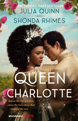Queen Charlotte: Before the Bridgertons came the love story that changed the ton... - Julia Quinnová, Shonda Rhimes