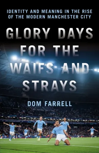 Glory Days for the Waifs and the Strays - Dom Farrell