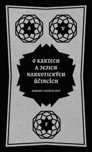 O kaktech a jejich narkotických účincích - Alberto Vojtěch Frič