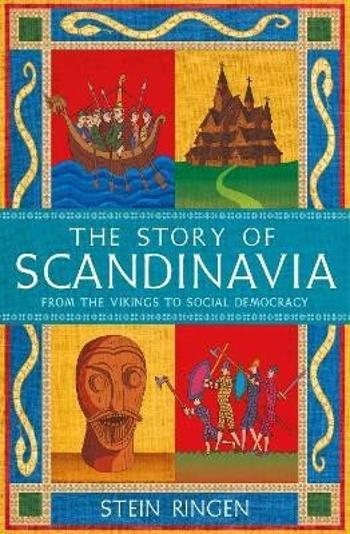 The Story of Scandinavia: From the Vikings to Social Democracy (Defekt) - Stein Ringen