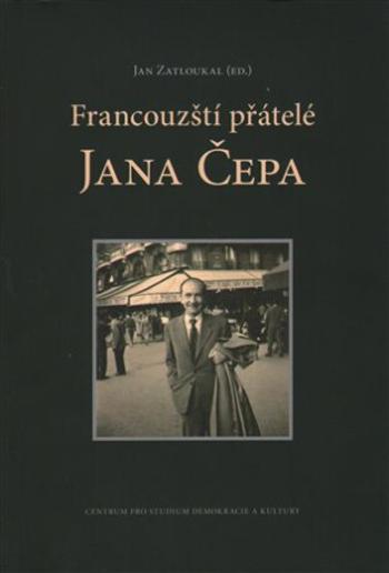 Francouzští přátelé Jana Čepa - Jan Čep, Jiří Zatloukal