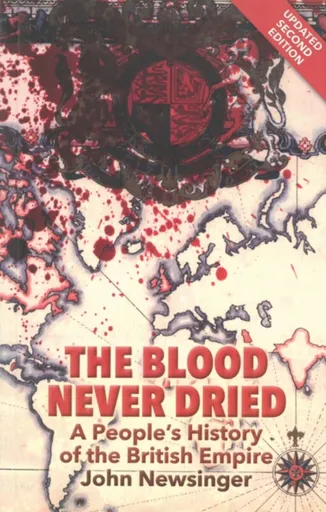 The Blood Never Dried - John Newsinger