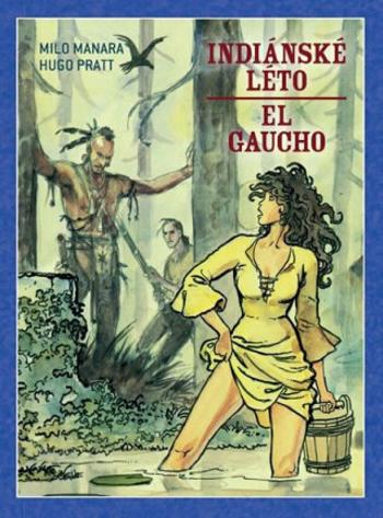 Indiánské léto / El Gaucho - Milo Manara, Hugo Pratt