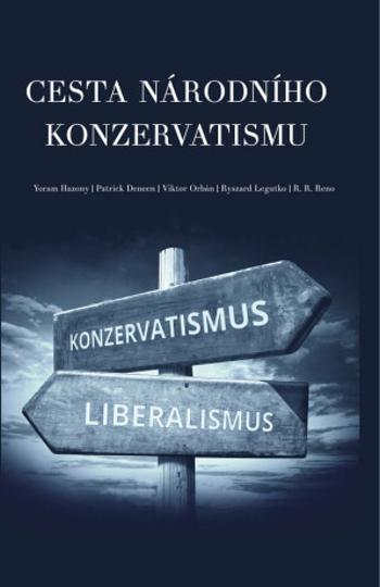 Cesta národního konzervatismu (Defekt) - Yoram Hazony, Viktor Orbán, Patrick Deneen