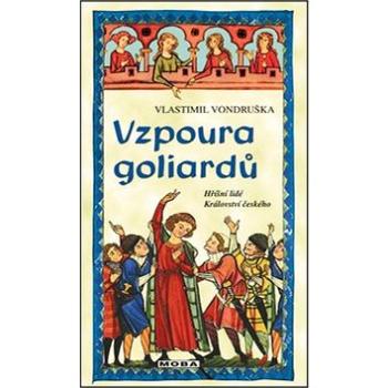 Vzpoura goliardů: Hříšní lidé Království českého (978-80-243-7631-8)