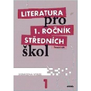 Literatura pro 1. ročník středních škol: Zkrácená verze (978-80-7358-182-4)