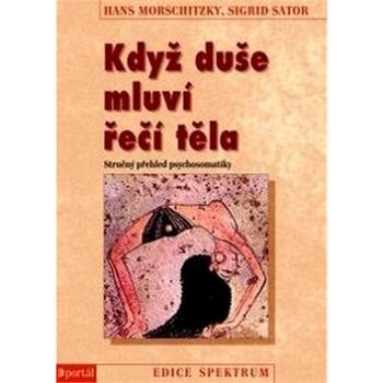 Když duše mluví řečí těla: Stručný přehled psychosomatiky (978-80-262-0972-0)