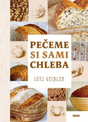 Pečeme si sami chleba - Lutz Geisler