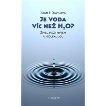 Je voda víc než H2O?: Živel mezi mýtem a molekulou (978-80-7530-158-1)