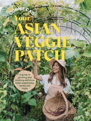 Your Asian Veggie Patch - Connie Cao