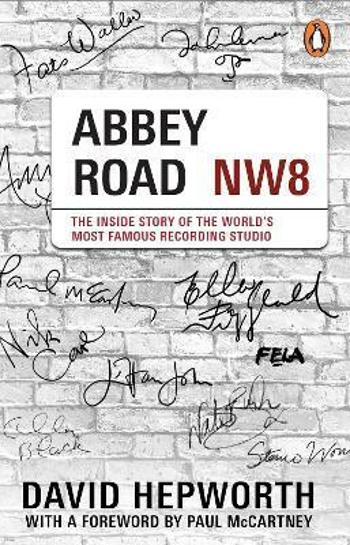 Abbey Road: The Inside Story of the World´s Most Famous Recording Studio (with a foreword by Paul McCartney) - David Hepworth