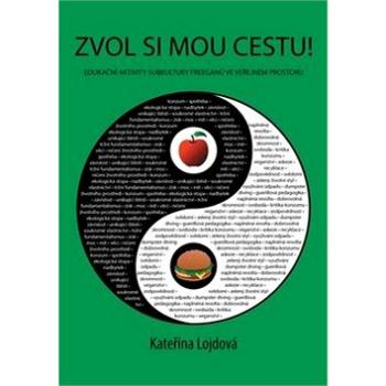 Zvol si mou cestu!: Edukační aktivity subkultury freeganů ve veřejném prostoru (978-80-210-7478-1)