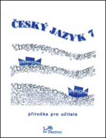 Český jazyk 7 - Příručka pro učitele - Milada Hirschová