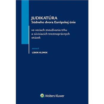 Judikatúra Súdneho dvora Európskej únie: vo veciach zneužívania trhu a súvisiacich trestnoprávnych o (978-80-571-0277-9)