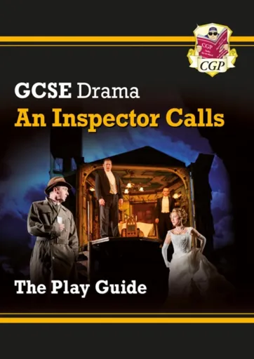 GCSE Drama Play Guide â€“ An Inspector Calls - CGP Books
