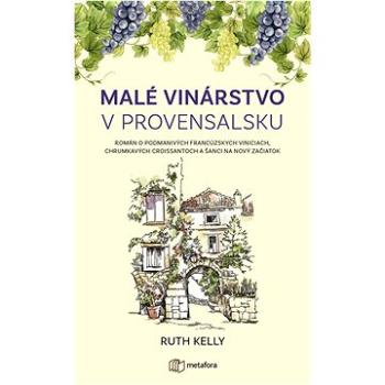 Malé vinárstvo v Provensálsku   (978-80-8090-310-7)