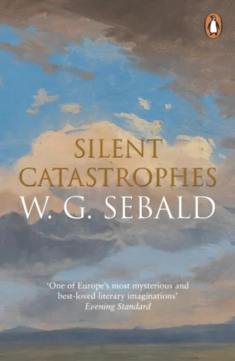 Silent Catastrophes - W. G. Sebald