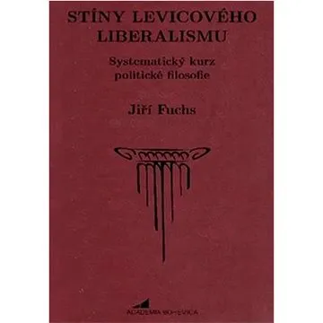 Stíny levicového liberalismu: Systematický kurz politické filosofie (978-80-907249-8-3)