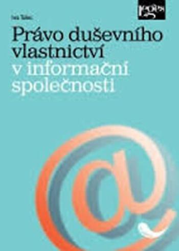 Právo duševního vlastnictví v informační společnosti - Ivo Telec