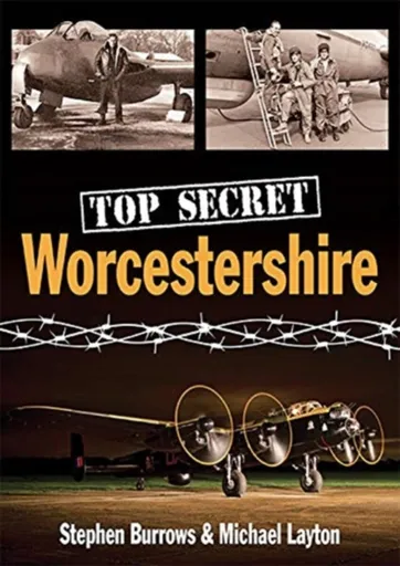 Top Secret Worcestershire - Michael Layton, Stephen Burrows