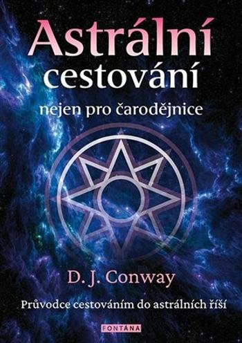 Astrální cestování nejen pro čarodějnice - D.J. Conwayová