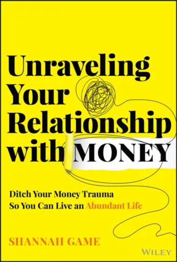 Unraveling Your Relationship with Money - Shannah Game
