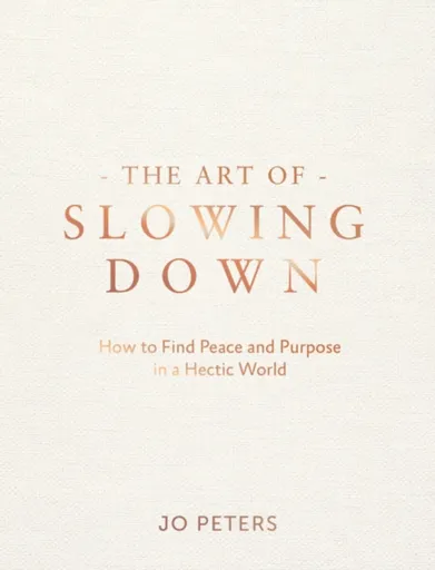The Art of Slowing Down - Jo Petersová