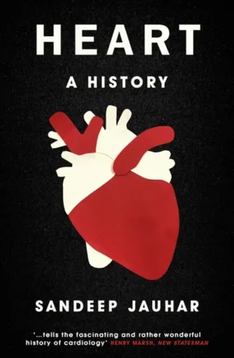 Heart: A History - Sandeep Jauhar