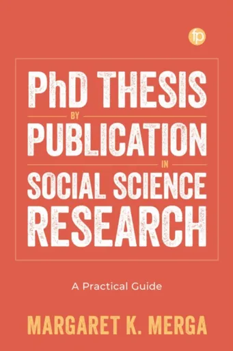 PhD Thesis by Publication in Social Science Research - Margaret K. Merga