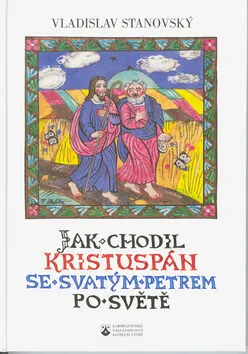 Jak chodil Kristuspán se svatým Petrem po světě (poškozená) - Vladislav Stanovský, František jr. Skála