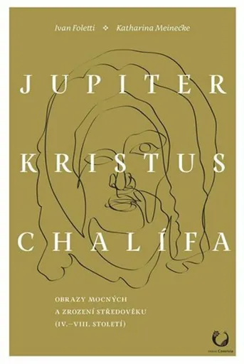 Jupiter, Kristus, Chalífa - Ivan Foletti, Katharina  Meinecke