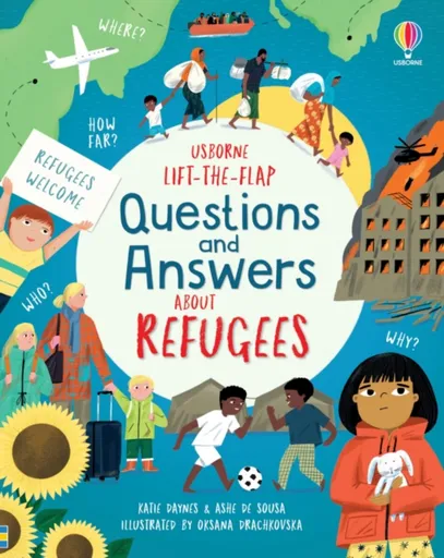 Lift-the-flap Questions and Answers about Refugees - Katie Daynes, Ashe de Sousa