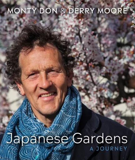Japanese Gardens - Monty Don, Derry Moore