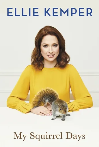 My Squirrel Days - Ellie Kemper
