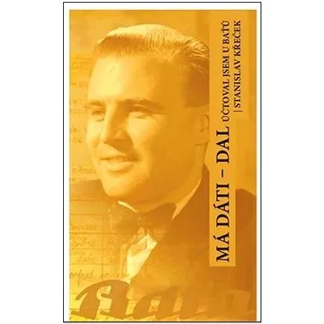 Má dáti - dal: Účtoval jsem u Baťů (978-80-906540-7-5)