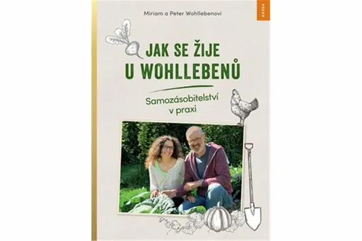Jak se žije u Wohllebenů - Peter Wohlleben, Miriam Wohlleben