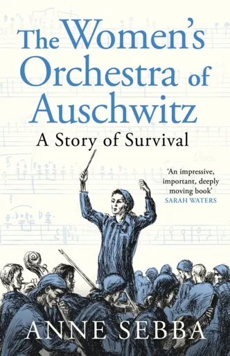 The Womenâ€™s Orchestra of Auschwitz - Sebba Anne