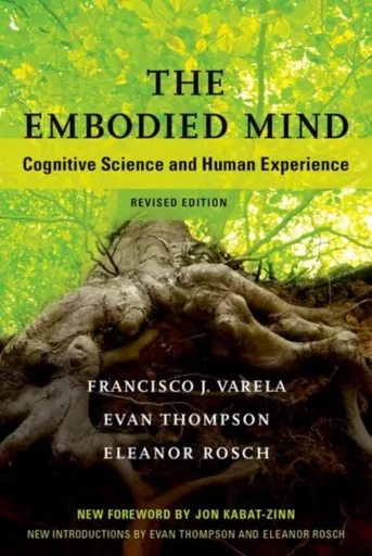 The Embodied Mind - Evan Thompson, Eleanor Rosch, Francisco J. Varela