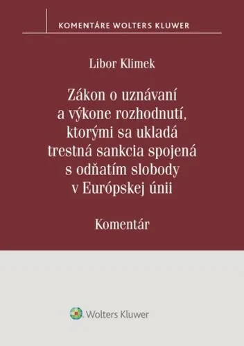 Zákon o uznávaní a výkone rozhodnutí, ktorými sa ukladá trestná sankcia - Libor Klimek
